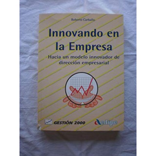 Innovando en la empresa. hacia un modelo innovador de dirección empresarial (AEDIPE)